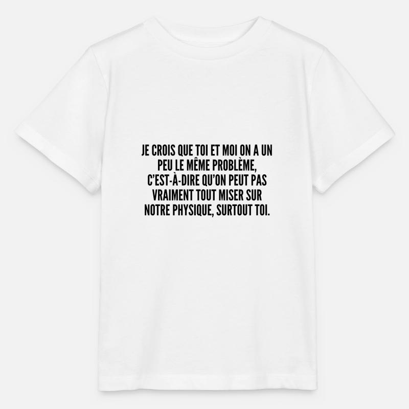 Je crois que toi et moi on a un peu le même problè - T-shirt bio MINI CREATOR Stanley/Stella Enfant - blanc