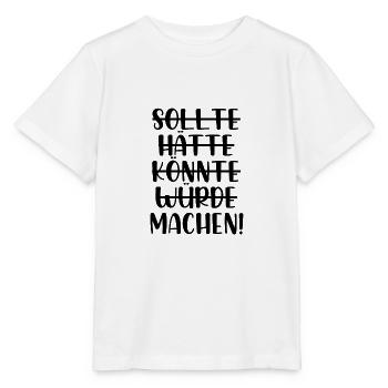Sollte hätte würde könnte machen - Stanley/Stella Kinder T-Shirt MINI CREATOR  - Weiß - Vorne - Maike (125cm)
