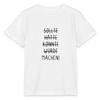 Sollte hätte würde könnte machen - Stanley/Stella Kinder T-Shirt MINI CREATOR  - Weiß - Vorne - Maike (125cm)
