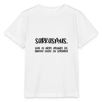 Sarkasmus es ist nicht erlaubt dumme zu schlagen - Stanley/Stella Kinder T-Shirt MINI CREATOR  - Weiß - Vorne - Maike (125cm)