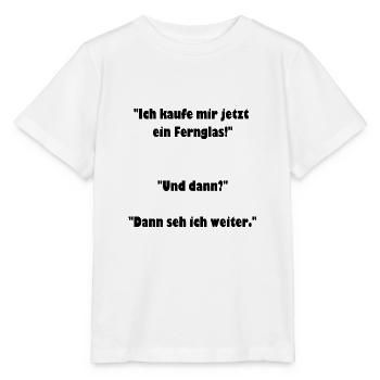 Fernglas, cooler Spruch, Geschenkidee - Stanley/Stella Kinder T-Shirt MINI CREATOR  - Weiß - Vorne - Maike (125cm)