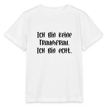 Ich bin keine Traumfrau ich bin echt - Stanley/Stella Kinder T-Shirt MINI CREATOR  - Weiß - Vorne - Maike (125cm)