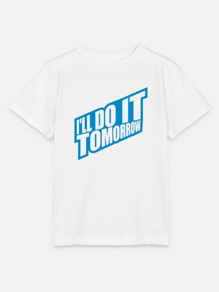 do it tomorrow Zitat - Stanley/Stella Kinder T-Shirt MINI CREATOR - Weiß