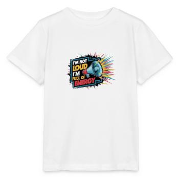 Ich bin nicht laut, ich bin voller Energie. - Stanley/Stella Kinder T-Shirt MINI CREATOR  - Weiß - Vorne - Maike (125cm)