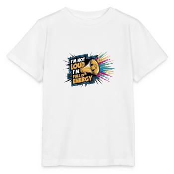 Ich bin nicht laut, ich bin voller Energie. - Stanley/Stella Kinder T-Shirt MINI CREATOR  - Weiß - Vorne - Maike (125cm)