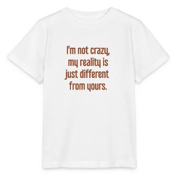 Ich bin nicht verrückt – meine Realität ist anders - Stanley/Stella Kinder T-Shirt MINI CREATOR  - Weiß - Vorne - Maike (125cm)