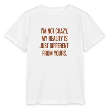 Ich bin nicht verrückt – meine Realität ist anders - Stanley/Stella Kinder T-Shirt MINI CREATOR  - Weiß - Vorne - Maike (125cm)