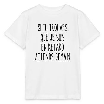 si tu trouves que je suis en retard - T-shirt bio MINI CREATOR Stanley/Stella Enfant - blanc - Devant - Maike (125cm)