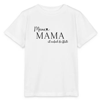 Muttertag Meine Mama ist einfach die Beste - Stanley/Stella Kinder T-Shirt MINI CREATOR  - Weiß - Vorne - Maike (125cm)