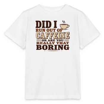 Did I Run Out of Caffeine or Are You Really That B - Stanley/Stella MINI CREATOR Kids’ T-Shirt - white - Front - Maike (125cm)