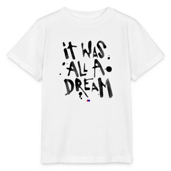 It was all a dream - T-shirt bio MINI CREATOR Stanley/Stella Enfant - blanc - Devant - Maike (125cm)