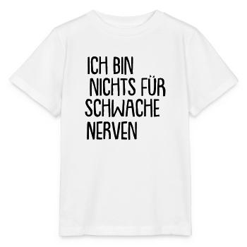 ich bin nichts für schwache nerven - Stanley/Stella Kinder T-Shirt MINI CREATOR  - Weiß - Vorne - Maike (125cm)