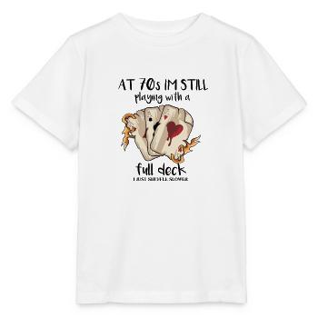 At 70's I'm Still Playing With A Full Deck - Stanley/Stella MINI CREATOR Kids’ T-Shirt - white - Front - Maike (125cm)