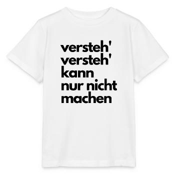 versteh versteh kann nur nicht machen - Stanley/Stella Kinder T-Shirt MINI CREATOR  - Weiß - Vorne - Maike (125cm)
