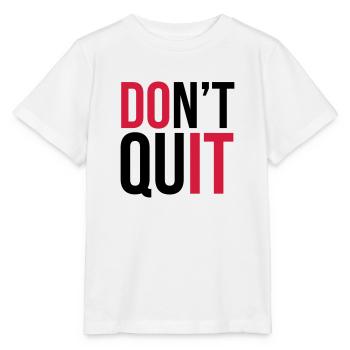 Don't Quit - Stanley/Stella MINI CREATOR Kids’ T-Shirt - white - Front - Maike (125cm)