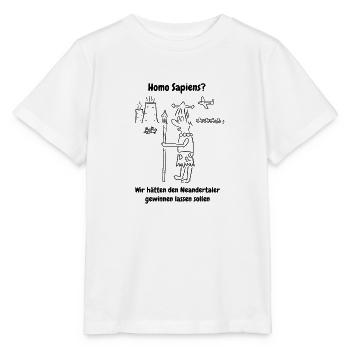 Homo Sapiens Hätte der Neandertaler gewinnen solle - Stanley/Stella Kinder T-Shirt MINI CREATOR  - Weiß - Vorne - Maike (125cm)