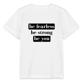 be fearless be strong be you - Stanley/Stella MINI CREATOR Kids’ T-Shirt - white - Front - Maike (125cm)