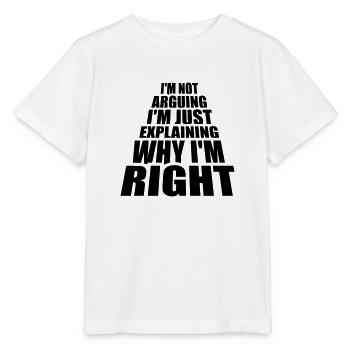 I m not arguing - Stanley/Stella MINI CREATOR Kids’ T-Shirt - white - Front - Maike (125cm)