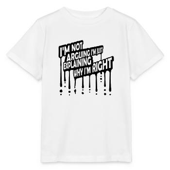 I m not arguing - Stanley/Stella MINI CREATOR Kids’ T-Shirt - white - Front - Maike (125cm)