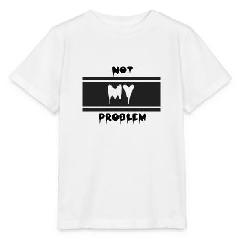Not my problem - Stanley/Stella Kinder T-Shirt MINI CREATOR  - Weiß - Vorne - Maike (125cm)