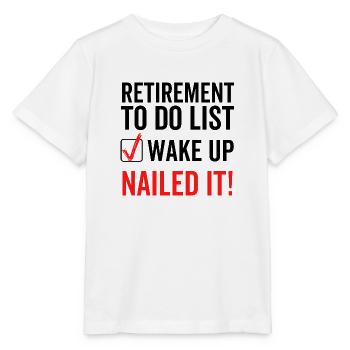 Retirement To Do List Wake Up Nailed It - Stanley/Stella MINI CREATOR Kids’ T-Shirt - white - Front - Maike (125cm)