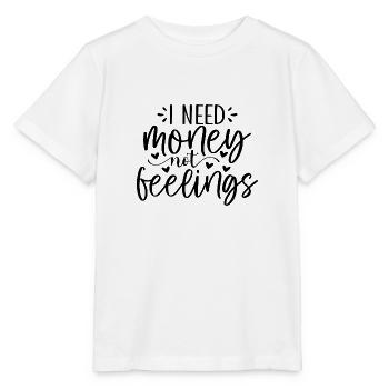J’ai besoin d’argent, pas de sentiments - T-shirt bio MINI CREATOR Stanley/Stella Enfant - blanc - Devant - Maike (125cm)