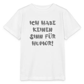 Ich habe keinen Sinn für Humor - Stanley/Stella Kinder T-Shirt MINI CREATOR  - Weiß - Vorne - Maike (125cm)