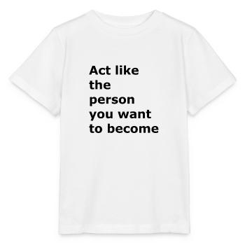 Verhalten Sie sich wie die Person, die Sie werden - Stanley/Stella Kinder T-Shirt MINI CREATOR  - Weiß - Vorne - Maike (125cm)