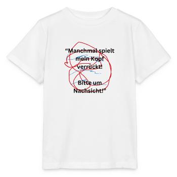 Manchmal spielt mein Kopf verrückt 6 - Stanley/Stella Kinder T-Shirt MINI CREATOR  - Weiß - Vorne - Maike (125cm)