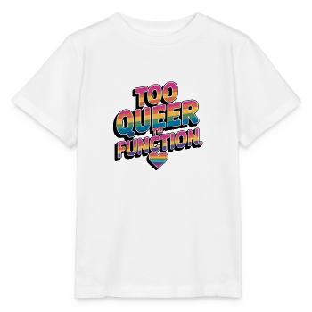 Too Queer To Function Gay Pride Month LGBT - Stanley/Stella MINI CREATOR Kids’ T-Shirt - white - Front - Maike (125cm)