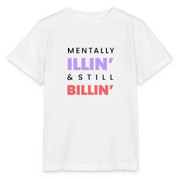 Mentally Illin Still Billin Funny Tee Black text - Stanley/Stella MINI CREATOR Kids’ T-Shirt - white - Front - Maike (125cm)