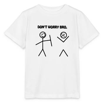 Bleib, aber mach dir keine Sorgen, Bruder - Stanley/Stella Kinder T-Shirt MINI CREATOR  - Weiß - Vorne - Maike (125cm)