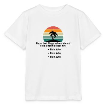 Drei Dinge auf eine einsame Insel Mein Auto - Stanley/Stella Kinder T-Shirt MINI CREATOR  - Weiß - Vorne - Maike (125cm)