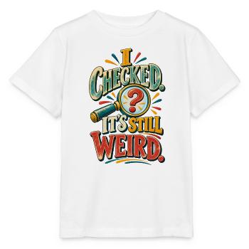 Immer noch seltsam – Lustiger Neugier-Geist-Humor - Stanley/Stella Kinder T-Shirt MINI CREATOR  - Weiß - Vorne - Maike (125cm)