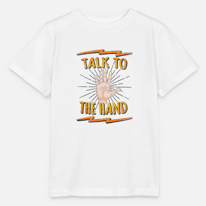 Talk to the hand Funny Nerd & Geek Statement Humor - T-shirt bio MINI CREATOR Stanley/Stella Enfant - blanc