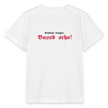 Bevoast froagst, Bassd scho!, 2fb - Stanley/Stella Kinder T-Shirt MINI CREATOR  - Weiß - Vorne - Maike (125cm)