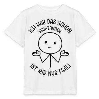 Ich hab das schon verstanden Ist mir nur egal - Stanley/Stella Kinder T-Shirt MINI CREATOR  - Weiß - Vorne - Maike (125cm)