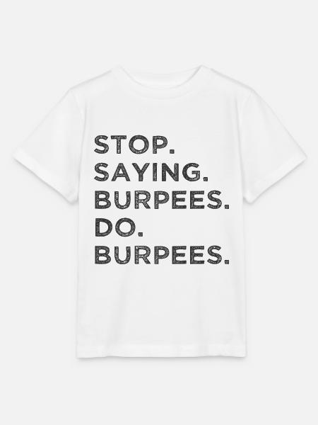 Stop Reden – Mach Burpees! - Stanley/Stella Kinder T-Shirt MINI CREATOR - Weiß