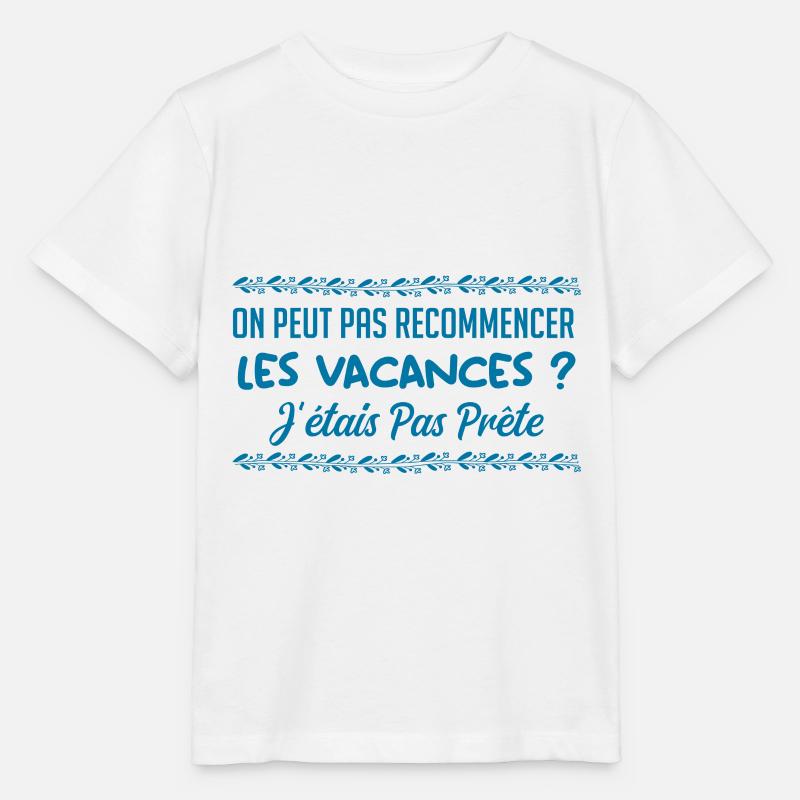 On peut pas recommencer les vacances ? - T-shirt bio MINI CREATOR Stanley/Stella Enfant - blanc