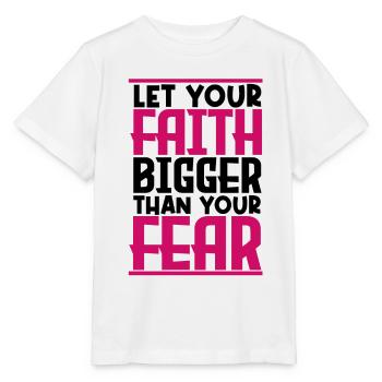 let your faith bigger than your fear. - T-shirt bio MINI CREATOR Stanley/Stella Enfant - blanc - Devant - Maike (125cm)