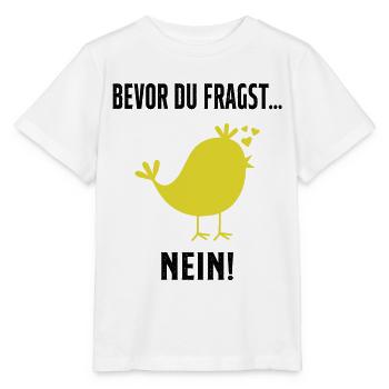 Bevor du fragst: Nein! - Stanley/Stella Kinder T-Shirt MINI CREATOR  - Weiß - Vorne - Maike (125cm)