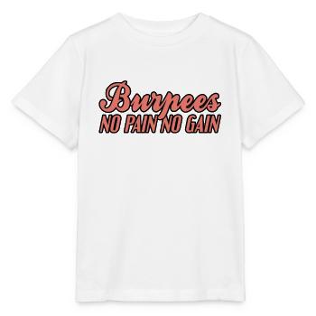 Burpees pas de douleur pas de gain - T-shirt bio MINI CREATOR Stanley/Stella Enfant - blanc - Devant - Maike (125cm)