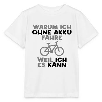 Fahrrad ohne Akku Spruch - Stanley/Stella Kinder T-Shirt MINI CREATOR  - Weiß - Vorne - Maike (125cm)