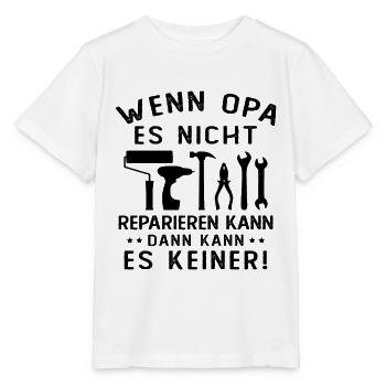 Wenn opa es nicht reparieren kann kann es keiner - Stanley/Stella Kinder T-Shirt MINI CREATOR  - Weiß - Vorne - Maike (125cm)