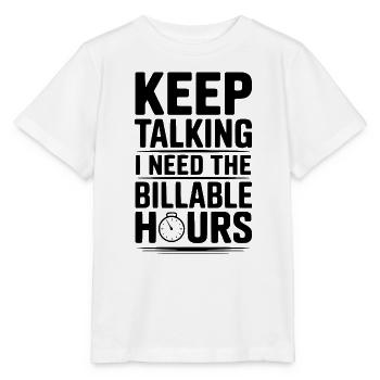 Continue de parler, j’ai besoin des heures facturables - T-shirt bio MINI CREATOR Stanley/Stella Enfant - blanc - Devant - Maike (125cm)
