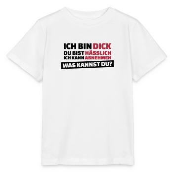 Ich bin dick, Du bist hässlich - Stanley/Stella Kinder T-Shirt MINI CREATOR  - Weiß - Vorne - Maike (125cm)