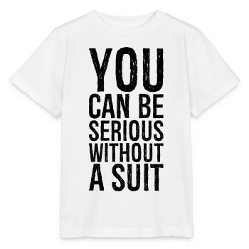 you can be serious without a suit - Stanley/Stella MINI CREATOR Kids’ T-Shirt - white - Front - Maike (125cm)