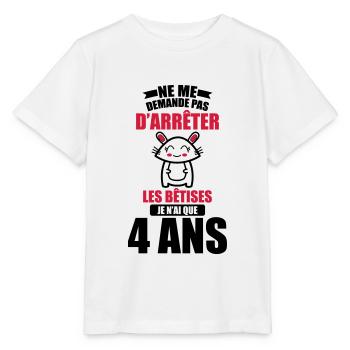 demande pas d'arrêter les bêtises j'ai que 4 ans - T-shirt bio MINI CREATOR Stanley/Stella Enfant - blanc - Devant - Maike (125cm)