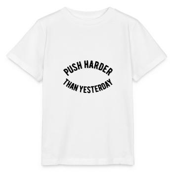 Push Harder Than Yesterday - Stanley/Stella MINI CREATOR Kids’ T-Shirt - white - Front - Maike (125cm)