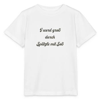 I werd groß durch Spätzle mit Soß. - Stanley/Stella Kinder T-Shirt MINI CREATOR  - Weiß - Vorne - Maike (125cm)